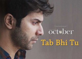 Tab Bhi Tu Song From October Will Touch Your Heart With Its Lyrics
