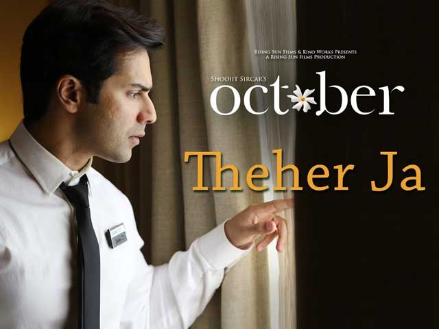 Theher Ja From October Is A Soulful And Romantic Song That Will Leave You Charmed