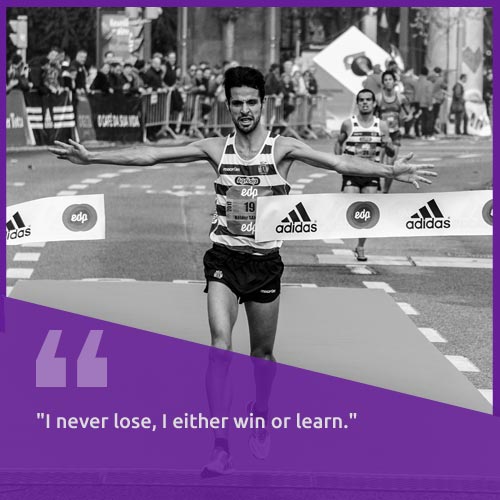 “I never lose, I either win or learn.”