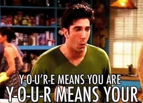 But hey! We hope you don’t get a Ross for who (or whom?) bad grammar can be a BREAK!